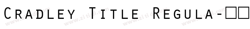 Cradley Title Regula字体转换 Cradley Title Regula字体转换